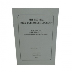 Dr. Weixl - Várhegyi László: Mit tegyek, hogy egészséges legyek? - Bőrápolás, bőrgyógyászat természetes módszerekkel 1db